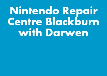 Nintendo Repair Centre Blackburn with Darwen