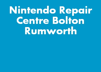 Nintendo Repair Centre Bolton Rumworth
