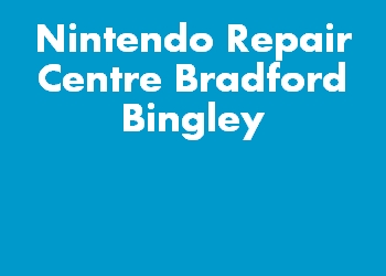 Nintendo Repair Centre Bradford Bingley
