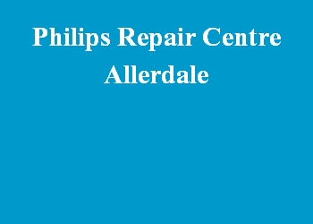 Philips Repair Centre Allerdale