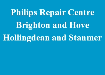 Philips Repair Centre Brighton and Hove Hollingdean and Stanmer