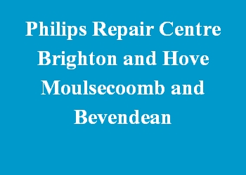 Philips Repair Centre Brighton and Hove Moulsecoomb and Bevendean
