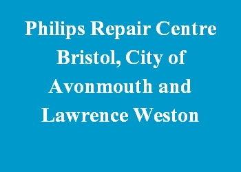 Philips Repair Centre Bristol, City of Avonmouth and Lawrence Weston