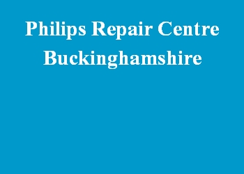 Philips Repair Centre Buckinghamshire