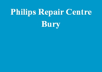 Philips Repair Centre Bury