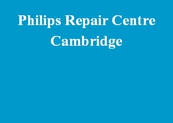 Philips Repair Centre Cambridge