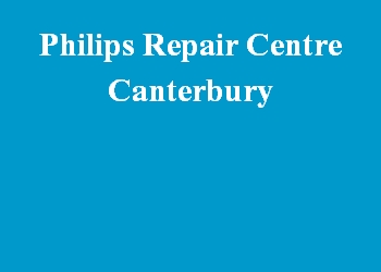 Philips Repair Centre Canterbury