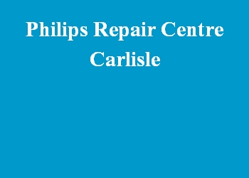 Philips Repair Centre Carlisle