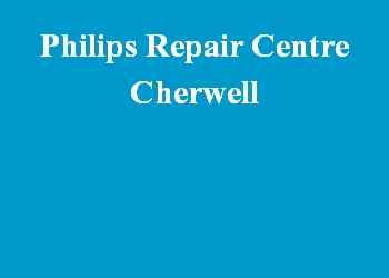 Philips Repair Centre Cherwell