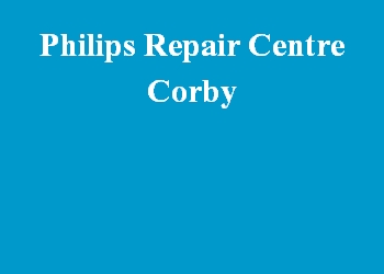 Philips Repair Centre Corby