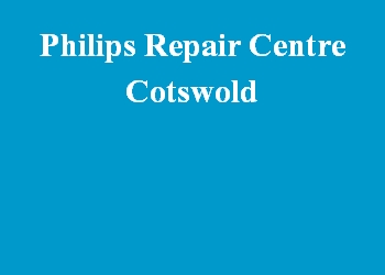 Philips Repair Centre Cotswold