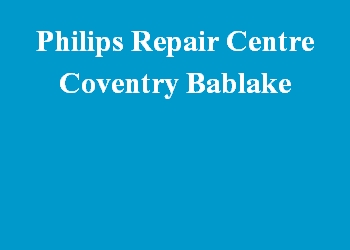 Philips Repair Centre Coventry Bablake