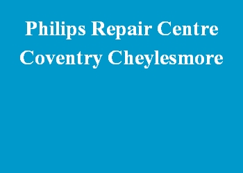 Philips Repair Centre Coventry Cheylesmore
