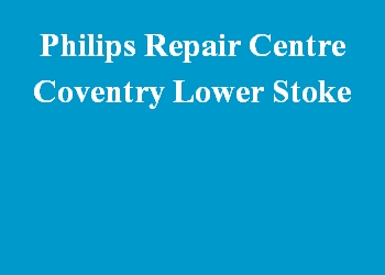 Philips Repair Centre Coventry Lower Stoke