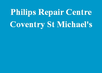 Philips Repair Centre Coventry St Michael's