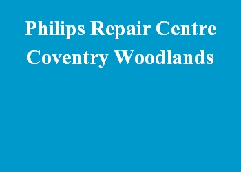 Philips Repair Centre Coventry Woodlands
