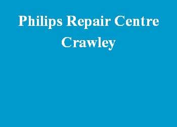 Philips Repair Centre Crawley