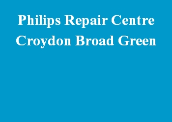 Philips Repair Centre Croydon Broad Green
