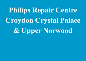 Philips Repair Centre Croydon Crystal Palace & Upper Norwood