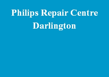 Philips Repair Centre Darlington