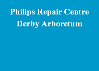 Philips Repair Centre Derby Arboretum