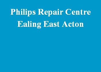 Philips Repair Centre Ealing East Acton