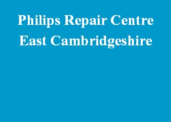Philips Repair Centre East Cambridgeshire