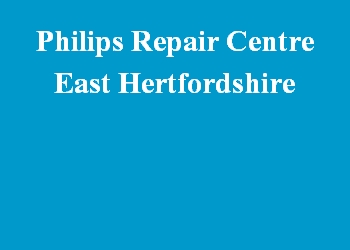Philips Repair Centre East Hertfordshire