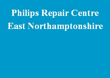 Philips Repair Centre East Northamptonshire