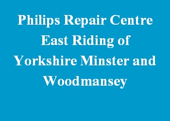 Philips Repair Centre East Riding of Yorkshire Minster and Woodmansey
