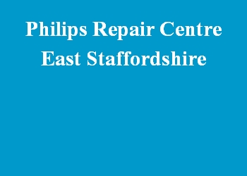 Philips Repair Centre East Staffordshire