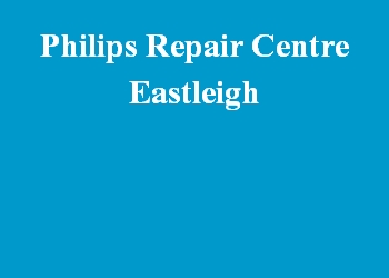 Philips Repair Centre Eastleigh