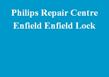 Philips Repair Centre Enfield Enfield Lock