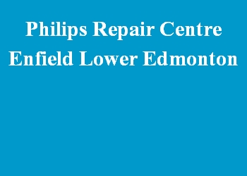 Philips Repair Centre Enfield Lower Edmonton