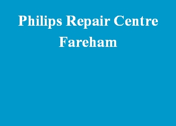 Philips Repair Centre Fareham