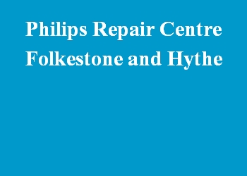 Philips Repair Centre Folkestone and Hythe