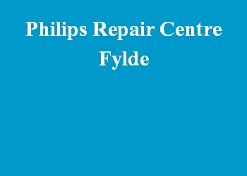 Philips Repair Centre Fylde