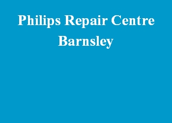 Philips Repair Centre Barnsley