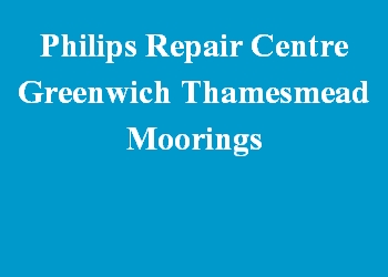 Philips Repair Centre Greenwich Thamesmead Moorings