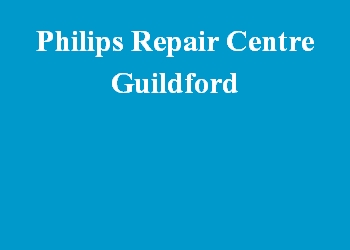 Philips Repair Centre Guildford