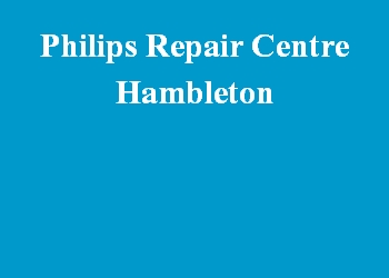 Philips Repair Centre Hambleton