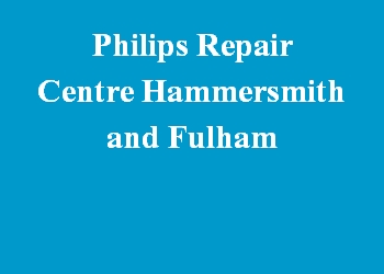 Philips Repair Centre Hammersmith and Fulham