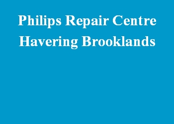Philips Repair Centre Havering Brooklands