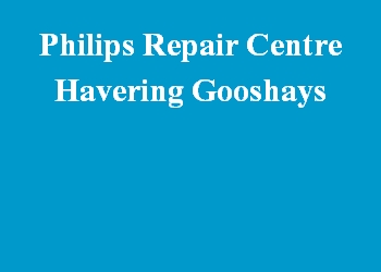 Philips Repair Centre Havering Gooshays