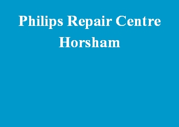 Philips Repair Centre Horsham