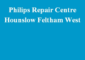 Philips Repair Centre Hounslow Feltham West