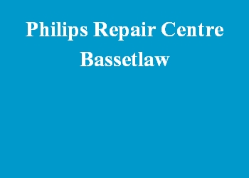 Philips Repair Centre Bassetlaw