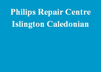 Philips Repair Centre Islington Caledonian