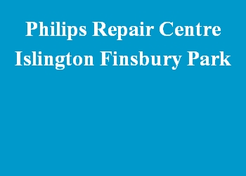 Philips Repair Centre Islington Finsbury Park