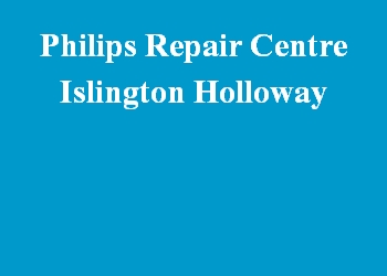 Philips Repair Centre Islington Holloway